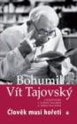 Člověk musí hořeti - knižní rozhovor s Bohumilem V. Tajovským Člověk musí hořeti - knižní rozhovor s Bohumilem V. Tajovským