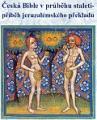Česká Bible v průběhu staletí - příběh jeruzalémského překladu Česká Bible v průběhu staletí - příběh jeruzalémského překladu