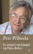 To ostatní nechávám na Pánu Bohu - Petr Příhoda